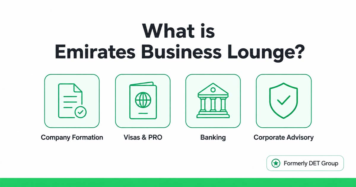 What is Emirates Business Lounge — private Dubai business setup consultancy, formerly DET Group